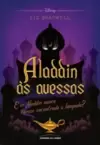 Aladdin Às Avessas: e Se Aladdin Nunca Tivesse Encontrado a Lâmpada?
