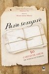 PARA SEMPRE - 50 CARTAS DE AMOR DE TODOS OS TEMPOS