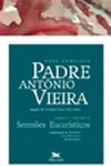 OBRA COMPLETA PADRE ANTONIO VIEIRA - TOMO 2 - VOL. VI: SERMOES EUCARISTICOS
