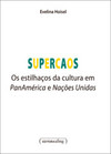 Supercaos: os estilhaços da cultura em PanAmérica e Nações Unidas
