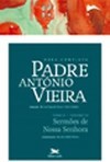 OBRA COMPLETA PADRE ANTONIO VIEIRA - TOMO 2 - VOL. VII: SERMOES DE NOSSA SENHORA