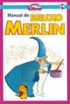 Manual do Bruxo Merlin (Manuais Disney)