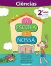 Escola É Nossa : Ciências, A - 2º Ano - 1ª Série - Ensin.Fundam.