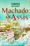 Contos para admirar Machado de Assis