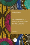 Antropologia e direitos indígenas no Amazonas
