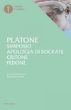 Simposio, Apologia di Socrate, Critone, Fedone (Oscar Classici #29)