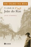 De Olho na Rua : a Cidade de João do Rio