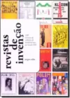 Revistas De Invencoes :100 Revistas De Cultura Do Modernismo Ao Seculo Xxi