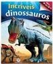 Dinossauros Incríveis
