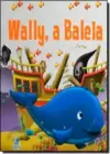 Historias Brilhantes - Wally A Baleia