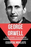 Essential Novelists - George Orwell: a voice against totalitarianism