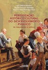 Periodização histórico-cultural do desenvolvimento psíquico: do nascimento à velhice