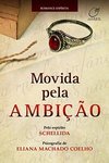 Movida Pela Ambição - Eliana Machado Coelho