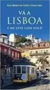 Vá A Lisboa E Me Leve Com Você!