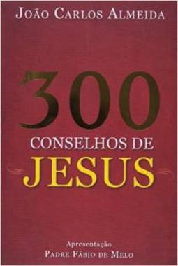 300 CONSELHOS DE JESUS