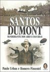 SANTOS DUMONT: BANDEIRANTE DOS ARES E DAS ERAS