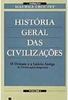 História Geral das Civilizações: o Oriente e a Grécia Antiga - vol. 1
