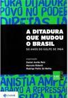 A Ditadura Que Mudou o Brasil