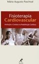 Fisioterapia cardiovascular: Avaliação e conduta na reabilitação cardíaca