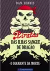 Piratas Das Ilhas Sangue De Dragão 01 - O Diamante Da Morte