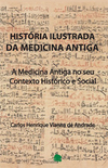 História ilustrada da medicina antiga: A medicina antiga no seu contexto histórico e social