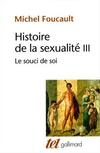 HISTOIRE DE LA SEXUALITE 3: LE SOUCI DE SOI
