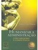 Humanizar a Administração: com Sabedoria e Competência