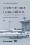Infraestrutura e Concorrencia - Concessão de Aeroportos no Brasil