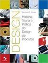 Design: História, Teoria e Prática do Design de Produtos