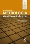 Fundamentos de metrologia científica e industrial: revisada, atualizada e ampliada