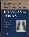Diagnóstico Radiológico das Doenças do Tórax