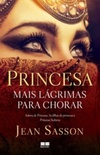Princesa - Mais lágrimas para chorar (Quadrilogia da Princesa Sultana #4)