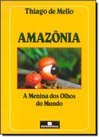Amazônia, a Menina dos Olhos do Mundo