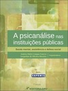 A psicanálise nas instituições públicas: saúde mental, assistência e defesa social