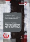 Guia de prática previdenciária administrativa