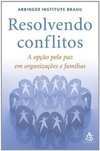 Resolvendo Conflitos - Arbinger Institute Brasil