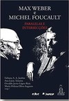 Max Weber e Michel Foucault: paralelas e intersecções