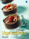 Delícias Vegetarianas - 60 Receitas Doces (Biblioteca Vegetarianos)