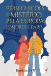 Perseguições e Mistério pela Europa: Londres e Paris (Perseguições e Mistério pela Europa #1)