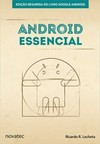 Android Essencial: Edição resumida do livro Google Android
