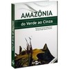Amazônia: do verde ao cinza