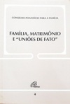 Família, Matrimônio e "Uniões de Fato"