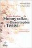 Guia Prático de Monografias, Dissertações e Teses: Elabor. e Apres...