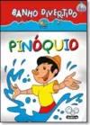 Pinoquio - Col. Banho Divertido