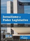 Jornalismo e poder legislativo: relações entre mídia e política no Brasil