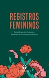 Registros femininos: coletânea de autoras brasileiras contemporâneas