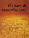 O Lexico de Guimaraes Rosa 	 O Lexico de Guimaraes Rosa