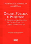 Ordem pública e processo: O tratamento das questões de ordem pública no direito processual civil