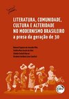 Literatura, comunidade, cultura e alteridade no modernismo brasileiro: a prosa da geração de 30