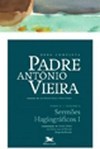 OBRA COMPLETA PADRE ANTONIO VIEIRA - TOMO 2 - VOL. X: SERMOES HAGIOGRAFICOS I